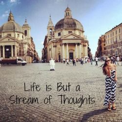 Life is But a Stream of Thoughts